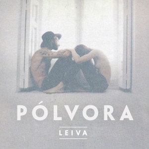 [Crítica] Leiva – Pólvora: Con paso firme y convicción