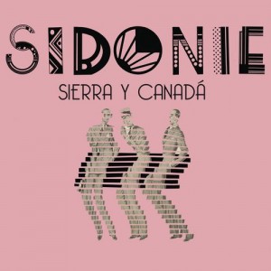 [Crítica] Sidonie – Sierra y Canadá: La coherente historia de un amor artificial